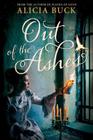 Out of the Ashes By Alicia Buck Cover Image