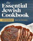 The Essential Jewish Cookbook: 100 Easy Recipes for the Modern Jewish Kitchen By Marcia A. Friedman Cover Image