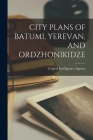 City Plans of Batumi, Yerevan, and Ordzhonikidze By Central Intelligence Agency (Created by) Cover Image
