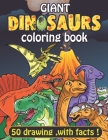 Giant Dinosaurs coloring book: 100 full page Dinosaurs with facts. coloring pages for adult kids and teens. By Moun Art Cover Image