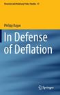 In Defense of Deflation (Financial and Monetary Policy Studies #41) By Philipp Bagus Cover Image