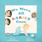 We Were All Babies Once By Jana Plavuchova, Erin Cutler (Illustrator) Cover Image