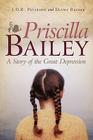 Priscilla Bailey: A Story of the Great Depression By J. D. R. Peterson, Diana Reimer Cover Image