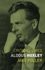 Aldous Huxley (Critical Lives) Cover Image
