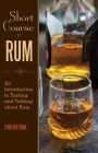 Short Course in Rum: A Guide to Tasting and Talking about Rum By Lynn Hoffman Cover Image