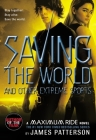 Saving the World and Other Extreme Sports: A Maximum Ride Novel Cover Image