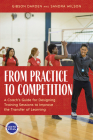 From Practice to Competition: A Coach's Guide for Designing Training Sessions to Improve the Transfer of Learning By Gibson Darden, Sandra Wilson Cover Image