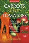 Carrots Love Tomatoes: Secrets of Companion Planting for Successful Gardening By Louise Riotte Cover Image