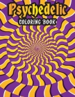 Psychedelic Coloring Book: Adult Stress Relieving Coloring Book Of Psychedelic Optical Illusion Pattern. Relaxing And Stress Relieving Art For St By Rsu Roktim Cover Image