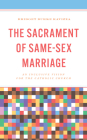 The Sacrament of Same-Sex Marriage: An Inclusive Vision for the Catholic Church Cover Image