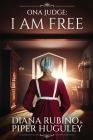 Ona Judge: I Am Free By Diana Rubino, Piper Huguley Cover Image