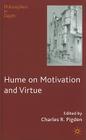 Hume on Motivation and Virtue (Philosophers in Depth) By C. Pigden (Editor) Cover Image