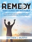 Remedy: How I Cured the Incurable By Matthew J. Murphy Cover Image