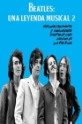 Beatles: UNA LEYENDA MUSICAL 2: Historias fascinantes y curiosidades inéditas de cada canción de los 
