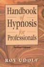 Handbook of Hypnosis for Professionals By Ray Udolf Cover Image