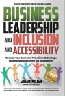 Business Leadership and Inclusion and Accessibility: Maximize Your Business's Potential with Strategic Leadership and Inclusion and Accessibility Cover Image