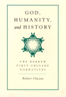 God, Humanity, and History: The Hebrew First Crusade Narratives By Robert Chazan Cover Image