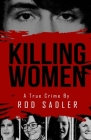 Killing Women: The True Story of Serial Killer Don Miller's Reign of Terror Cover Image