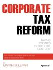 Corporate Tax Reform: Taxing Profits in the 21st Century By Martin A. Sullivan Cover Image