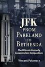 JFK: From Parkland to Bethesda: The Ultimate Kennedy Assassination Compendium Cover Image