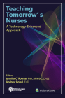 Teaching Tomorrow's Nurses: A Technology-Enhanced Approach (NLN) Cover Image