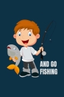 And go fishing: A 101 Page Prayer notebook Guide For Prayer, Praise and Thanks. Made For Men and Women. The Perfect Christian Gift For By All Journal Store Cover Image