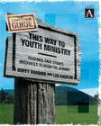This Way to Youth Ministry - Companion Guide: Readings, Case Studies, Resources to Begin the Journey (Ys Academic) By Duffy Robbins Cover Image