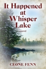 It Happened at Whisper Lake By Ceone Fenn Cover Image