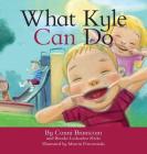 What Kyle Can Do By Conni Branscom, Brooke Luckadoo Hicks (Other), Marcin Piwowarski (Illustrator) Cover Image