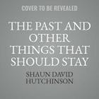 The Past and Other Things That Should Stay Buried By Shaun David Hutchinson Cover Image