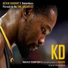 Kd: Kevin Durant's Relentless Pursuit to Be the Greatest By Marcus Thompson, David Sadzin (Read by) Cover Image