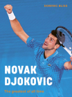 Novak Djokovic: The greatest of all time By Dominic Bliss Cover Image