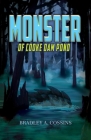 Monster of Cooke Dam Pond By Bradley A. Cossins Cover Image