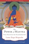 The Power of Mantra: Vital Practices for Transformation (Wisdom Culture Series) By Lama Zopa Rinpoche Cover Image