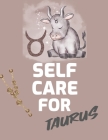 Self Care For Taurus: : For Adults For Autism Moms For Nurses Moms Teachers Teens Women With Prompts Day and Night Self Love Gift By Patricia Larson Cover Image