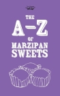 The A-Z of Marzipan Sweets By Two Magpies Publishing Cover Image