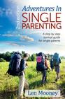 Adventures in Single Parenting 2nd Edition: A Step by Step Guide for SIngle Parents By Len Mooney Cover Image