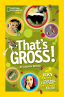 That's Gross!: Icky Facts That Will Test Your Gross-Out Factor Cover Image