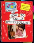 How to Handle Cyberbullies (Explorer Library: Information Explorer) By Ann Truesdell, Kathleen Petelinsek (Illustrator) Cover Image