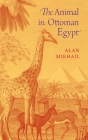 Animal in Ottoman Egypt By Alan Mikhail Cover Image