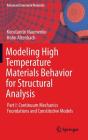 Modeling High Temperature Materials Behavior for Structural Analysis: Part I: Continuum Mechanics Foundations and Constitutive Models (Advanced Structured Materials #28) By Konstantin Naumenko, Holm Altenbach Cover Image