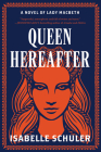 Queen Hereafter: A Novel of Lady Macbeth Cover Image
