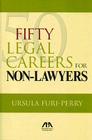 Fifty Legal Careers for Non-Lawyers By Ursula Furi-Perry Cover Image