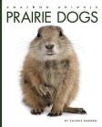 Prairie Dogs (Amazing Animals) By Valerie Bodden Cover Image