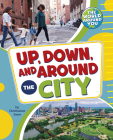 Up, Down, and Around the City Cover Image