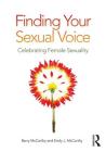 Finding Your Sexual Voice: Celebrating Female Sexuality By Barry McCarthy, Emily J. McCarthy Cover Image