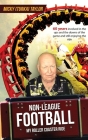 Non-League Football a Roller Coaster Ride to Beat Any: 60 years involved in the ups and the downs, and still enjoying the ride! By Micky (Turka) Taylor Cover Image