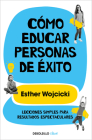 Cómo educar personas de éxito / How to Raise Successful People By Esther Wojcicki Cover Image