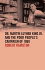 Dr. Martin Luther King Jr. and the Poor People's Campaign of 1968 By Robert Hamilton Cover Image