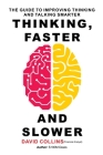 Thinking, Faster and Slower: The Guide to Improving Thinking and Talking Smarter By David Collins Cover Image
